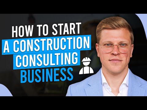 How To Start a Construction Consulting Business (2024)