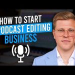 How To Start a Podcast Editing Business (2024)